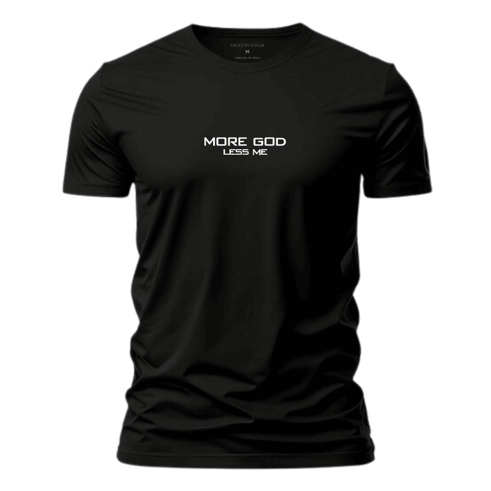 Camiseta Masculina More God Less me